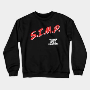 SIMP // Super Into Max Planck Crewneck Sweatshirt